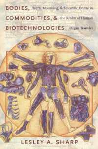 身体、商品とバイオテクノロジー<br>Bodies, Commodities, and Biotechnologies : Death, Mourning, and Scientific Desire in the Realm of Human Organ Transfer (Leonard Hastings Schoff Lectures)