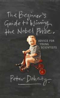初心者のためのノーベル賞獲得ガイド<br>The Beginner's Guide to Winning the Nobel Prize : Advice for Young Scientists