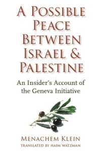 A Possible Peace between Israel and Palestine : An Insider's Account of the Geneva Initiative