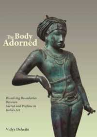 インド美術における聖と俗<br>The Body Adorned : Sacred and Profane in Indian Art