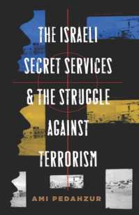 イスラエルのシークレット・サービスとテロの戦い<br>The Israeli Secret Services and the Struggle against Terrorism (Columbia Studies in Terrorism and Irregular Warfare)