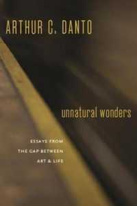 アーサー・Ｃ・ダント著／不自然な驚異：芸術と生のズレから考える<br>Unnatural Wonders : Essays from the Gap between Art and Life