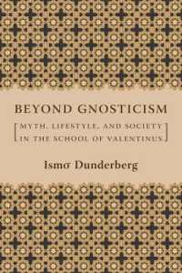 グノーシス主義を超えて：ウァレンティヌス派における神話、生の様式と社会<br>Beyond Gnosticism : Myth, Lifestyle, and Society in the School of Valentinus