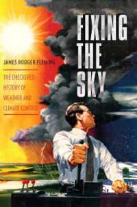 『気象を操作したいと願った人間の歴史』（原書）<br>Fixing the Sky : The Checkered History of Weather and Climate Control (Columbia Studies in International and Global History)
