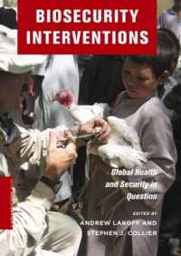 バイオセキュリティへの介入<br>Biosecurity Interventions : Global Health and Security in Question (A Columbia / Ssrc Book)