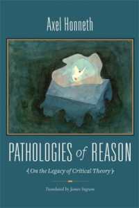 Ａ．ホネット著／理性の病理学：批判理論の遺産（英訳）<br>Pathologies of Reason : On the Legacy of Critical Theory (New Directions in Critical Theory)