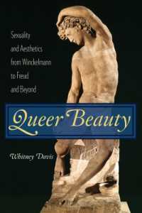 クィア美学：ヴィケルマンからフロイト、それ以後<br>Queer Beauty : Sexuality and Aesthetics from Winckelmann to Freud and Beyond (Columbia Themes in Philosophy, Social Criticism, and the Arts)