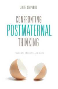 ポスト母性的思考：フェミニズム、記憶とケア<br>Confronting Postmaternal Thinking : Feminism, Memory, and Care