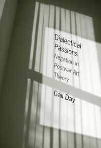 弁証法的情念：戦後の芸術理論における否定<br>Dialectical Passions : Negation in Postwar Art Theory (Columbia Themes in Philosophy, Social Criticism, and the Arts)