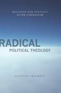 急進的政治神学：リベラリズム後の宗教と政治<br>Radical Political Theology : Religion and Politics after Liberalism (Insurrections: Critical Studies in Religion, Politics, and Culture)