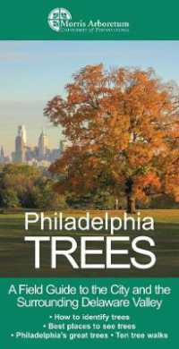 Philadelphia Trees : A Field Guide to the City and the Surrounding Delaware Valley
