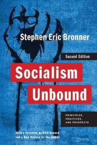 解き放たれた社会主義：原理、実践と展望<br>Socialism Unbound : Principles, Practices, and Prospects (Columbia Studies in Political Thought / Political History) （2ND）