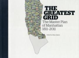 The Greatest Grid : The Master Plan of Manhattan, 1811-2011
