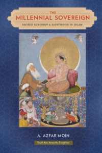 The Millennial Sovereign : Sacred Kingship and Sainthood in Islam (South Asia Across the Disciplines)