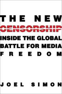 新しい検閲とメディアの自由<br>The New Censorship : Inside the Global Battle for Media Freedom (Columbia Journalism Review Books)