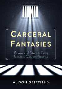 映画と監獄：２０世紀初期アメリカ史<br>Carceral Fantasies : Cinema and Prison in Early Twentieth-Century America (Film and Culture Series)