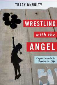Wrestling with the Angel : Experiments in Symbolic Life (Insurrections: Critical Studies in Religion, Politics, and Culture)