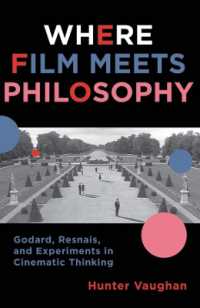 映画と哲学が出会うところ：ゴダール、レネと映画的思考の実験<br>Where Film Meets Philosophy : Godard, Resnais, and Experiments in Cinematic Thinking (Film and Culture Series)