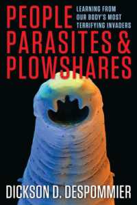 People, Parasites, and Plowshares : Learning from Our Body's Most Terrifying Invaders