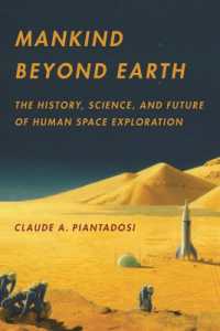 Mankind Beyond Earth : The History, Science, and Future of Human Space Exploration