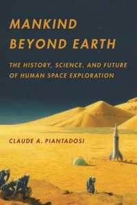 Mankind Beyond Earth : The History, Science, and Future of Human Space Exploration