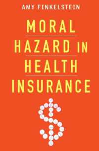 健康保険のモラル・ハザード<br>Moral Hazard in Health Insurance (Kenneth J. Arrow Lecture Series)