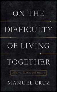 On the Difficulty of Living Together : Memory, Politics, and History (New Directions in Critical Theory)