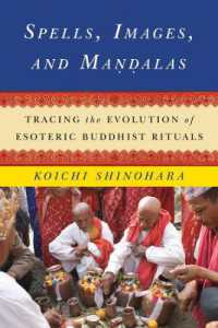 Spells, Images, and Mandalas : Tracing the Evolution of Esoteric Buddhist Rituals (The Sheng Yen Series in Chinese Buddhist Studies)
