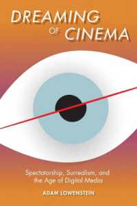 映画のシュルレアリスムとデジタル時代の観客<br>Dreaming of Cinema : Spectatorship, Surrealism, and the Age of Digital Media (Film and Culture Series)