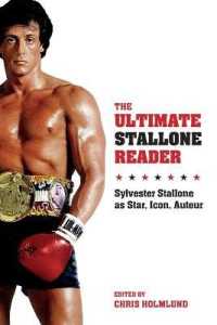 The Ultimate Stallone Reader : Sylvester Stallone as Star, Icon, Auteur