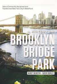 A History of Brooklyn Bridge Park : How a Community Reclaimed and Transformed New York City's Waterfront