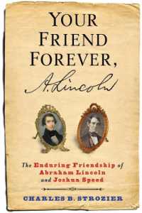 Your Friend Forever, A. Lincoln : The Enduring Friendship of Abraham Lincoln and Joshua Speed
