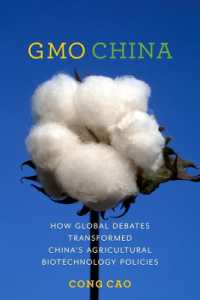 中国の遺伝子組み換え作物（GMO）：グローバルな議論と政策的変化<br>GMO China : How Global Debates Transformed China's Agricultural Biotechnology Policies (Contemporary Asia in the World)