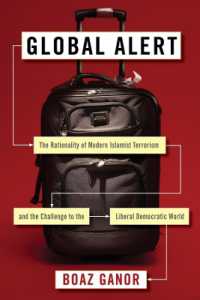 イスラーム原理主義によるテロリズムと自由主義的民主主義への挑戦<br>Global Alert : The Rationality of Modern Islamist Terrorism and the Challenge to the Liberal Democratic World (Columbia Studies in Terrorism and Irregular Warfare)