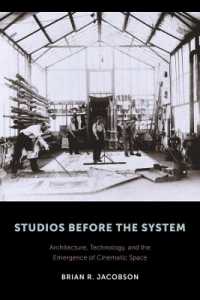 建築と技術から見る撮影所の誕生<br>Studios before the System : Architecture, Technology, and the Emergence of Cinematic Space (Film and Culture Series)