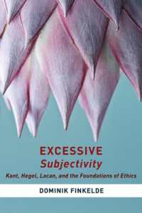 過剰なる主体性：カント、ヘーゲル、ラカンと倫理の基盤<br>Excessive Subjectivity : Kant, Hegel, Lacan, and the Foundations of Ethics (Insurrections: Critical Studies in Religion, Politics, and Culture)