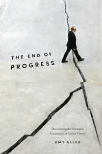 進歩の終焉：批判理論の規範論的基盤の脱植民地化<br>The End of Progress : Decolonizing the Normative Foundations of Critical Theory (New Directions in Critical Theory)