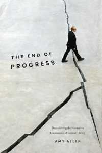 進歩の終焉：批判理論の規範論的基盤の脱植民地化<br>The End of Progress : Decolonizing the Normative Foundations of Critical Theory (New Directions in Critical Theory)