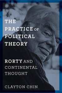ローティと政治理論の実践<br>The Practice of Political Theory : Rorty and Continental Thought (New Directions in Critical Theory)