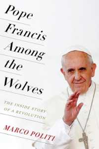 Pope Francis among the Wolves : The inside Story of a Revolution