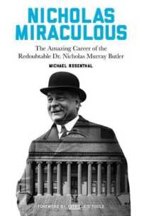 ニコラス・バトラー博士の生涯<br>Nicholas Miraculous : The Amazing Career of the Redoubtable Dr. Nicholas Murray Butler