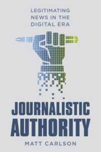 Journalistic Authority : Legitimating News in the Digital Era