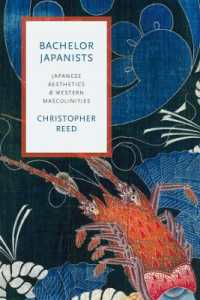 独身の日本主義者たち：日本の美学と西洋の男性性<br>Bachelor Japanists : Japanese Aesthetics and Western Masculinities (Modernist Latitudes)