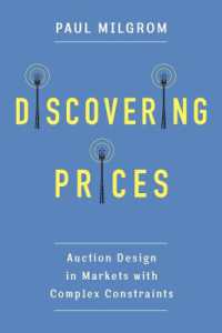 Ｐ．ミルグロム『オークション・デザイン：ものの値段はこう決める』（原書）<br>Discovering Prices : Auction Design in Markets with Complex Constraints (Kenneth J. Arrow Lecture Series)