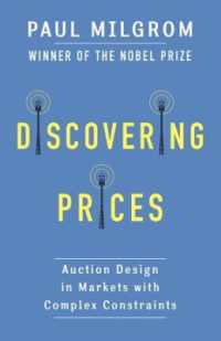 Ｐ．ミルグロム『オークション・デザイン：ものの値段はこう決める』（原書）<br>Discovering Prices : Auction Design in Markets with Complex Constraints (Kenneth J. Arrow Lecture Series)