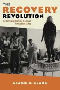 The Recovery Revolution : The Battle over Addiction Treatment in the United States