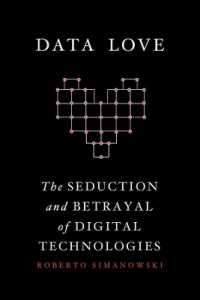 データ愛：デジタル技術の誘惑と裏切り<br>Data Love : The Seduction and Betrayal of Digital Technologies