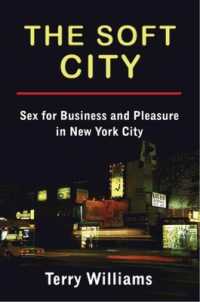 The Soft City : Sex for Business and Pleasure in New York City (The Cosmopolitan Life)