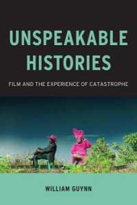 映画と惨事の経験<br>Unspeakable Histories : Film and the Experience of Catastrophe (Film and Culture Series)