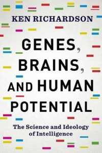 人間の知能の科学とイデオロギー<br>Genes, Brains, and Human Potential : The Science and Ideology of Intelligence